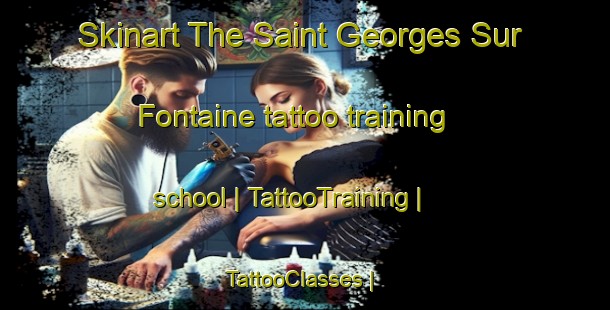 Skinart The Saint Georges Sur Fontaine tattoo training school | TattooTraining | TattooClasses | SkinartTraining-France